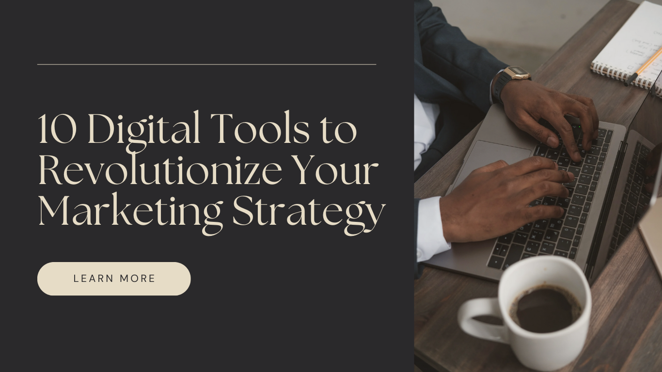 10 Digital Tools to Revolutionize Your Marketing Strategy