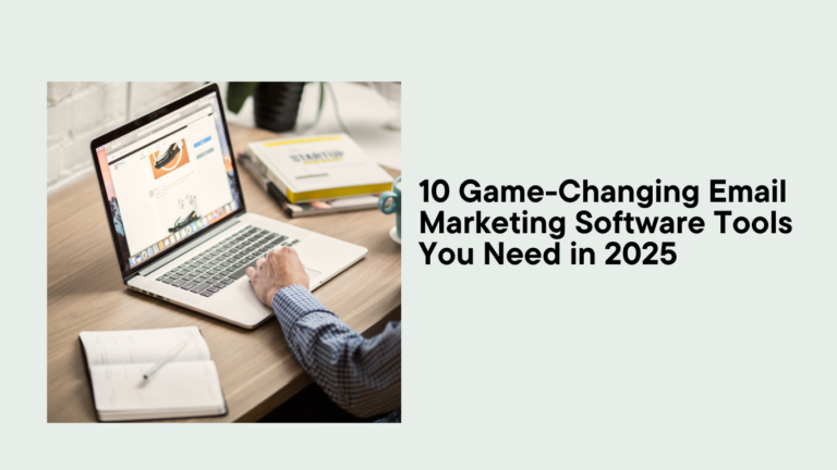10 Game-Changing Email Marketing Software Tools You Need in 2025